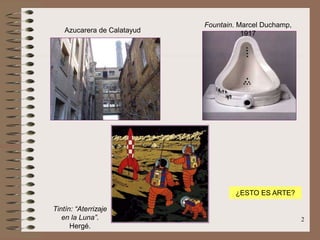 2
Azucarera de Calatayud
Fountain. Marcel Duchamp,
1917
Tintín: “Aterrizaje
en la Luna”.
Hergé.
¿ESTO ES ARTE?
 