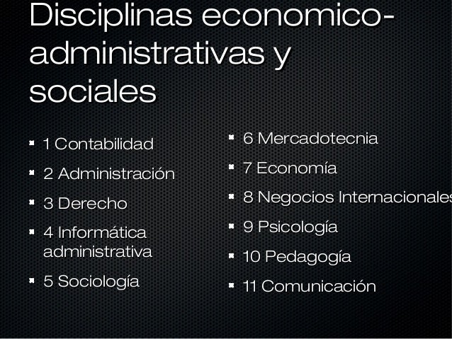 LA IMPORTANCIA DE LAS DISCIPLINAS ECONOMICO ADMINISTRATIVAS