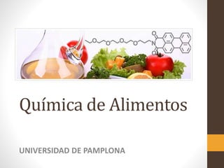 Química de Alimentos
UNIVERSIDAD DE PAMPLONA
 