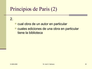 Principios de Paris (2) 2.  cual obra de un autor en particular cuales ediciones de una obra en particular tiene la biblioteca 