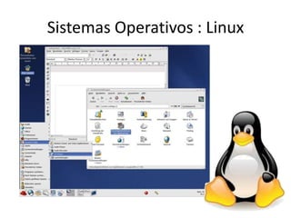 Sistemas Operativos : Linux
 