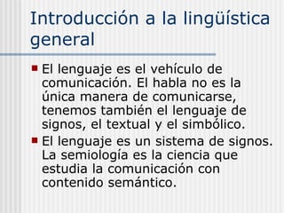 Introducción a la lingüística general ,[object Object],[object Object]