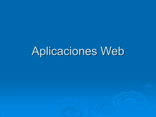 Aplicaciones Web
 