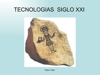 TECNOLOGIAS  SIGLO XXI  