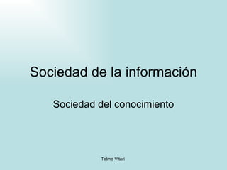 Sociedad de la información Sociedad del conocimiento 