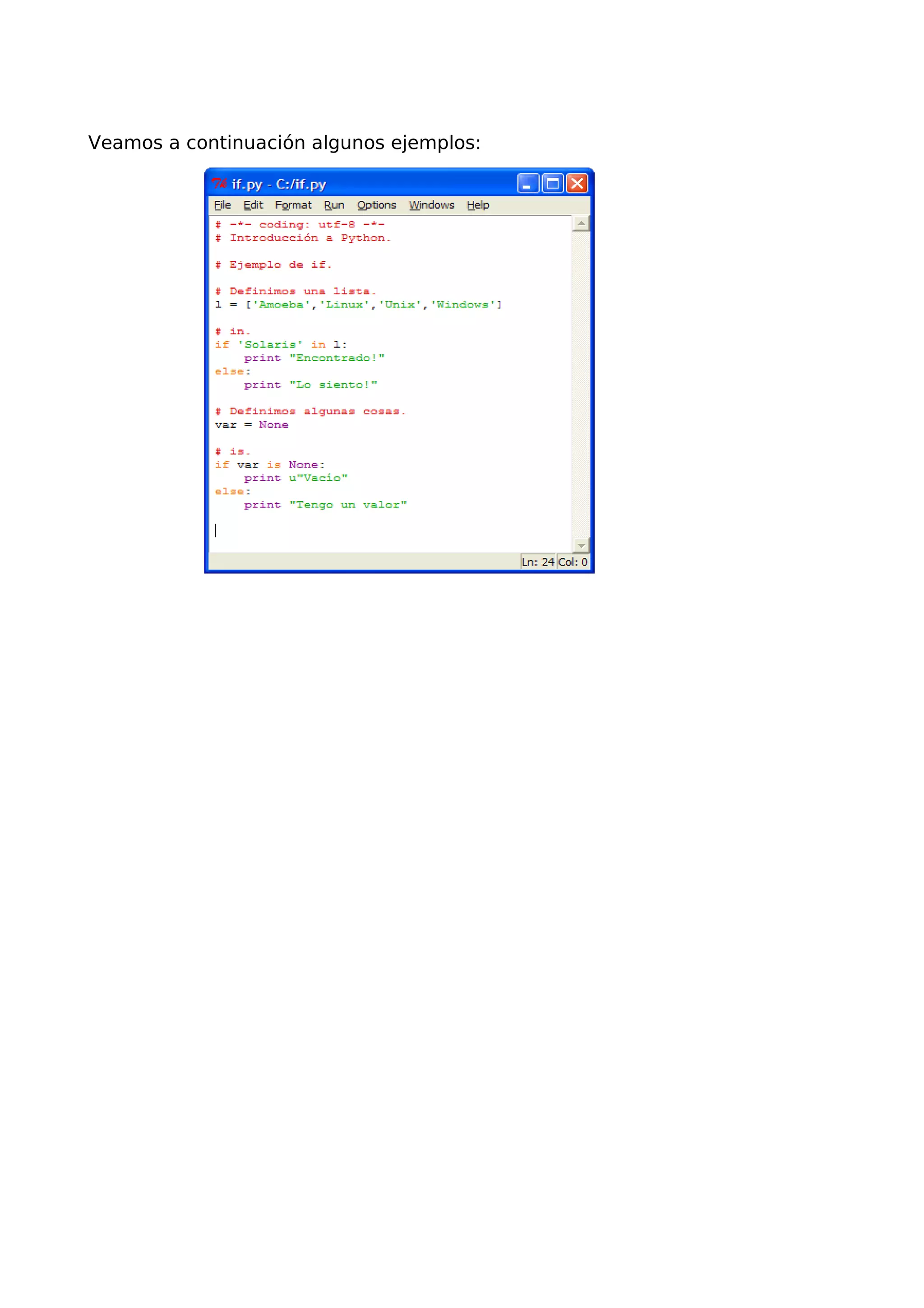 Veamos a continuación algunos ejemplos:
 
