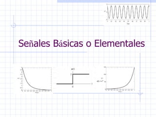 Se ñ ales B á sicas o Elementales 