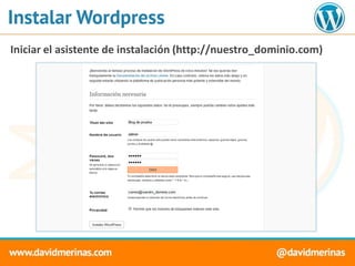 Instalar Wordpress
Iniciar el asistente de instalación (http://nuestro_dominio.com)
 