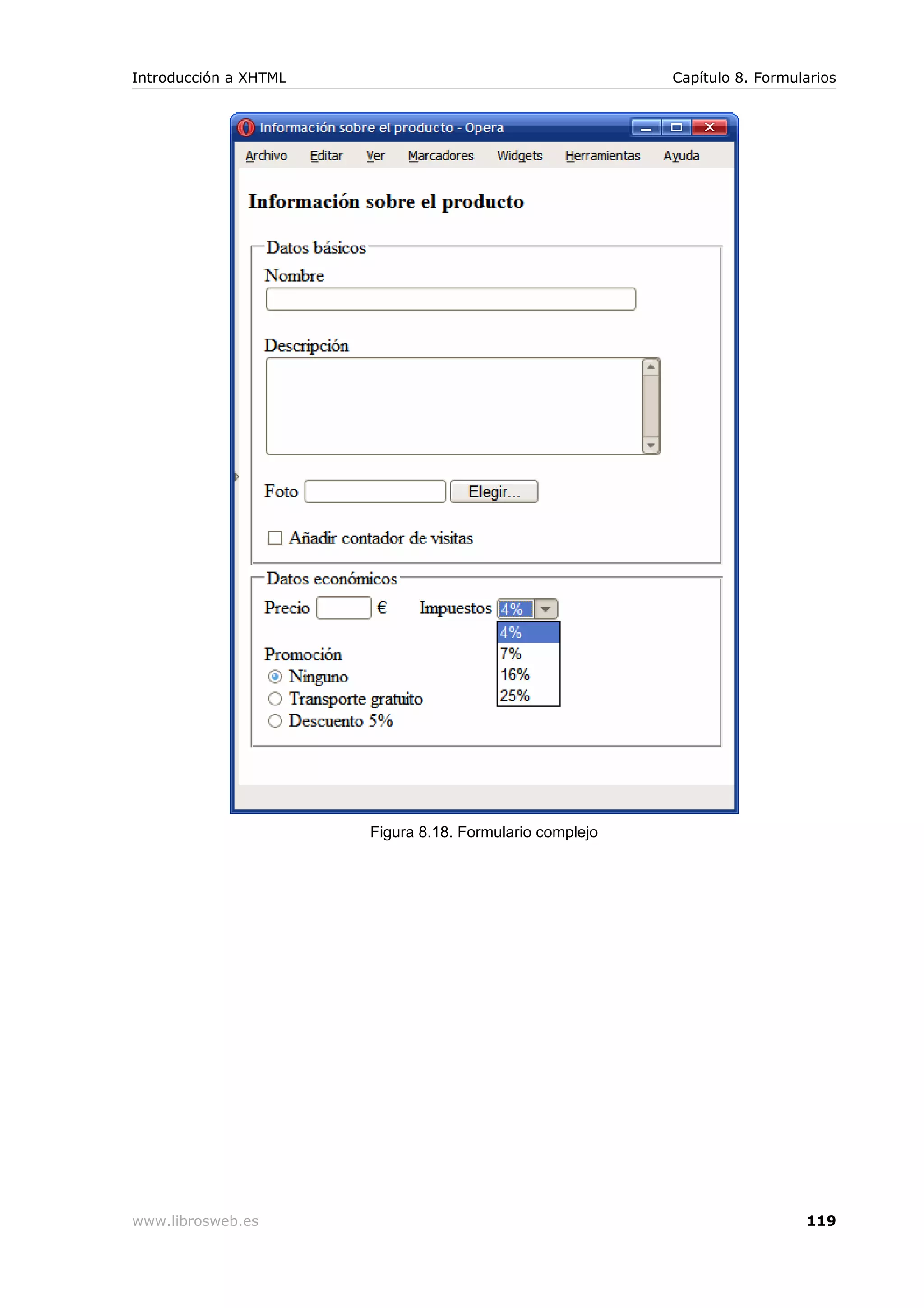 Figura 8.18. Formulario complejo
Introducción a XHTML Capítulo 8. Formularios
www.librosweb.es 119
 