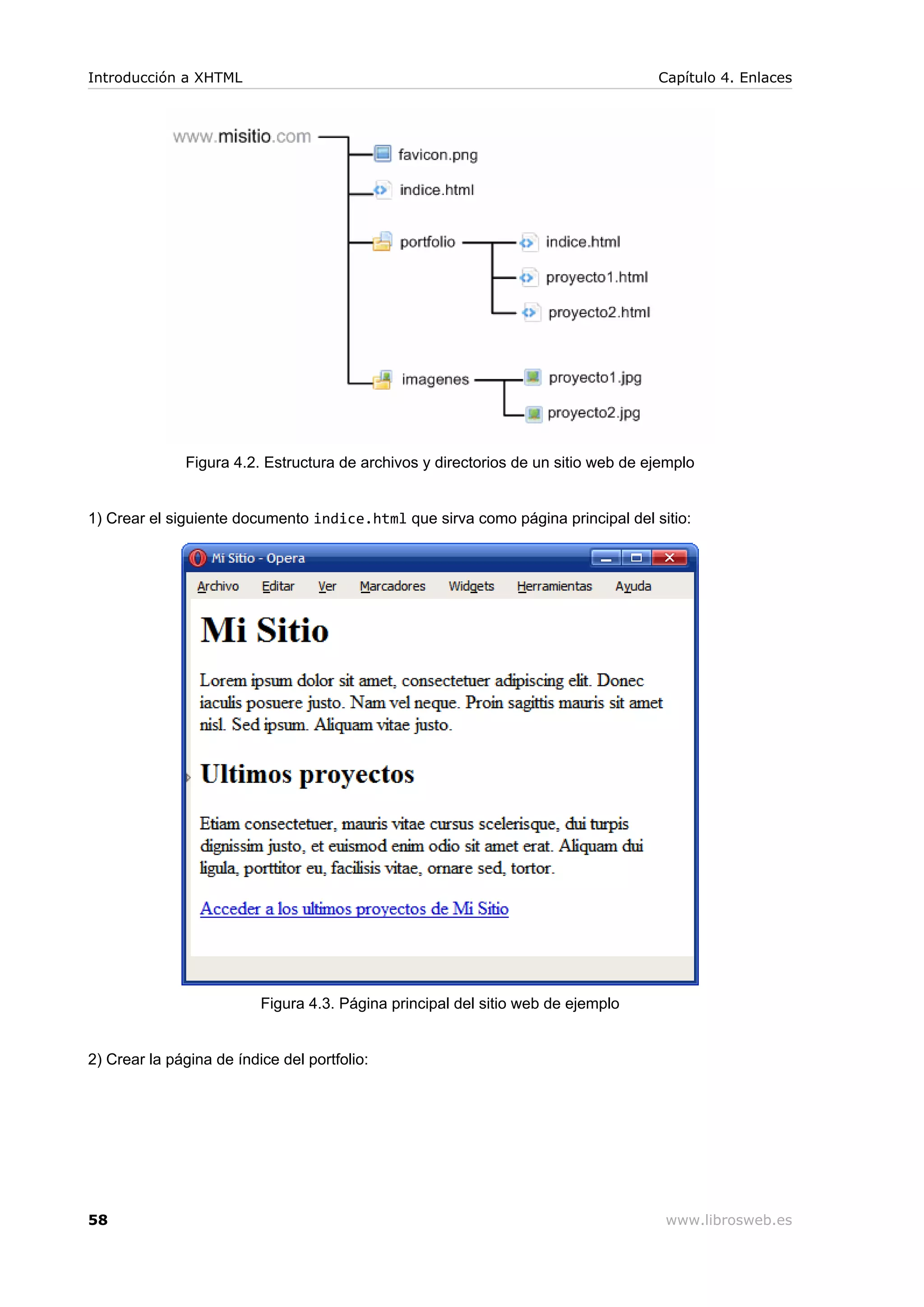 Figura 4.2. Estructura de archivos y directorios de un sitio web de ejemplo
1) Crear el siguiente documento indice.html que sirva como página principal del sitio:
Figura 4.3. Página principal del sitio web de ejemplo
2) Crear la página de índice del portfolio:
Introducción a XHTML Capítulo 4. Enlaces
58 www.librosweb.es
 