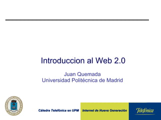 Introduccion al Web 2.0   Juan Quemada Universidad Politécnica de Madrid 