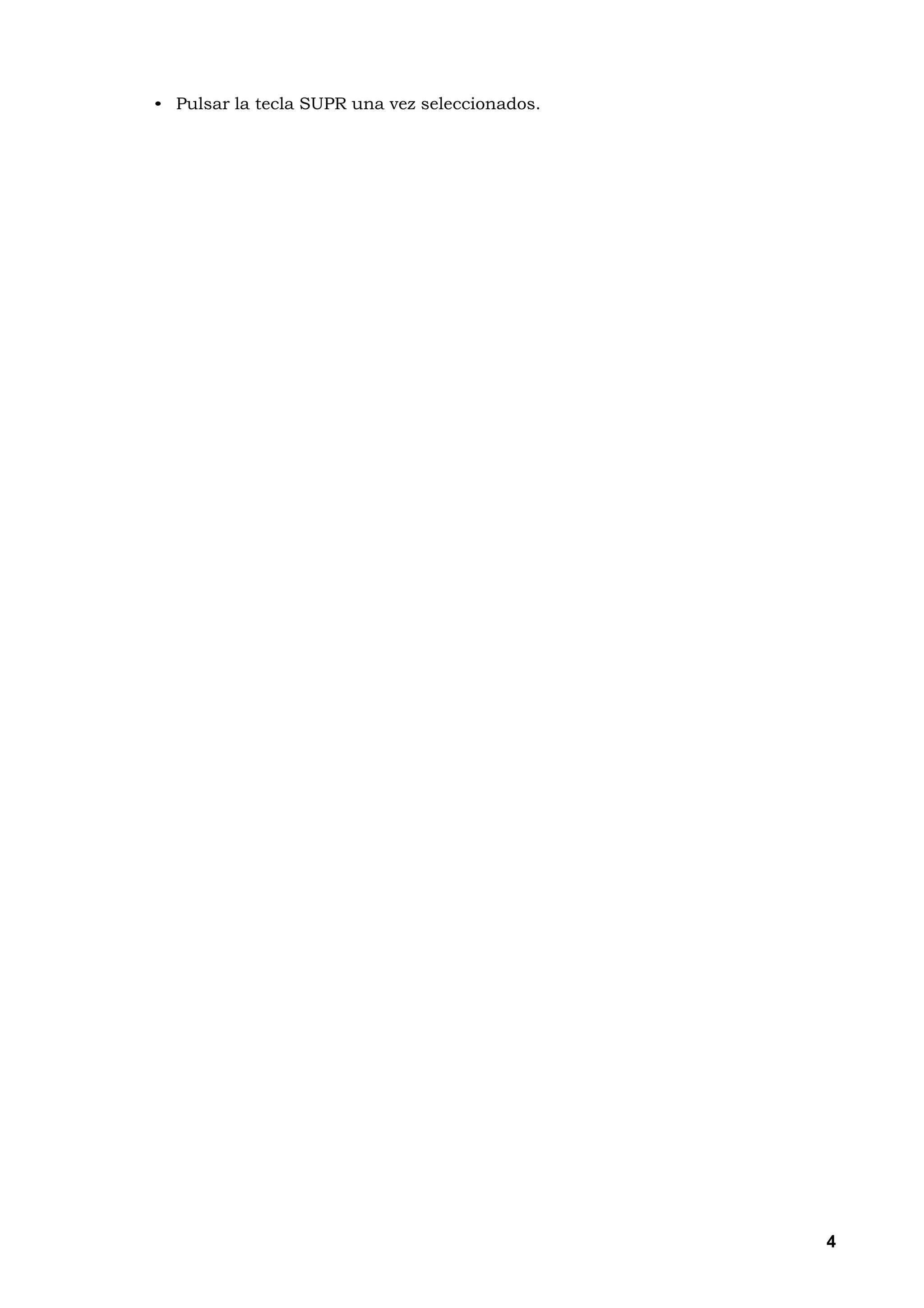 • Pulsar la tecla SUPR una vez seleccionados.




                                                4
 