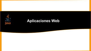 Aplicaciones Web
 