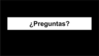 ¿Preguntas?
 