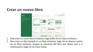 Crear un nuevo libro
1. Para crear un nuevo libro en blanco, haga doble clic en Libro en blanco.
2. Para crear un libro basado en un libro existente, haga clic en Nuevo a partir
de un libro existente, busque la ubicación del libro que desee usar y, a
continuación, haga clic en Crear nuevo.
 