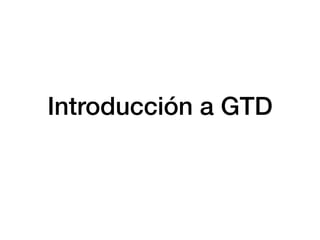 Introducción a GTD
 