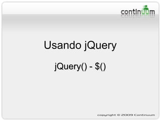 Usando jQuery jQuery() - $() 