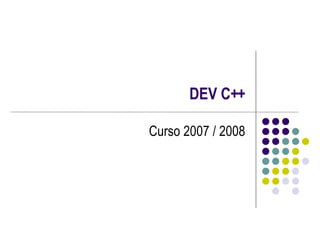 DEV C++ Curso 2007 / 2008 