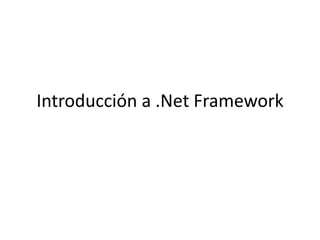 Introducción a .Net Framework
 