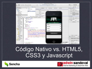 Código Nativo vs. HTML5,
CSS3 y Javascript
 