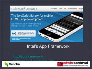Intel’s App Framework
http://app-framework-
software.intel.com/index.php
 