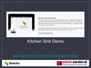 Kitchen Sink Demo
http://www.sencha.com/products/touch/demos/
 