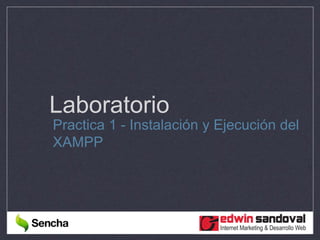 Laboratorio
Practica 1 - Instalación y Ejecución del
XAMPP
 