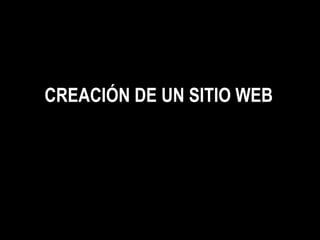 CREACIÓN DE UN SITIO WEB 