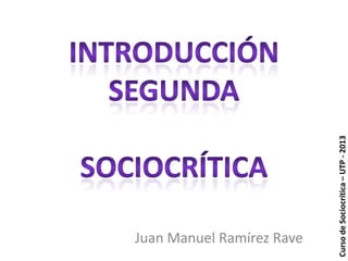 Curso de Sociocrítica – UTP - 2013

Juan Manuel Ramírez Rave

 