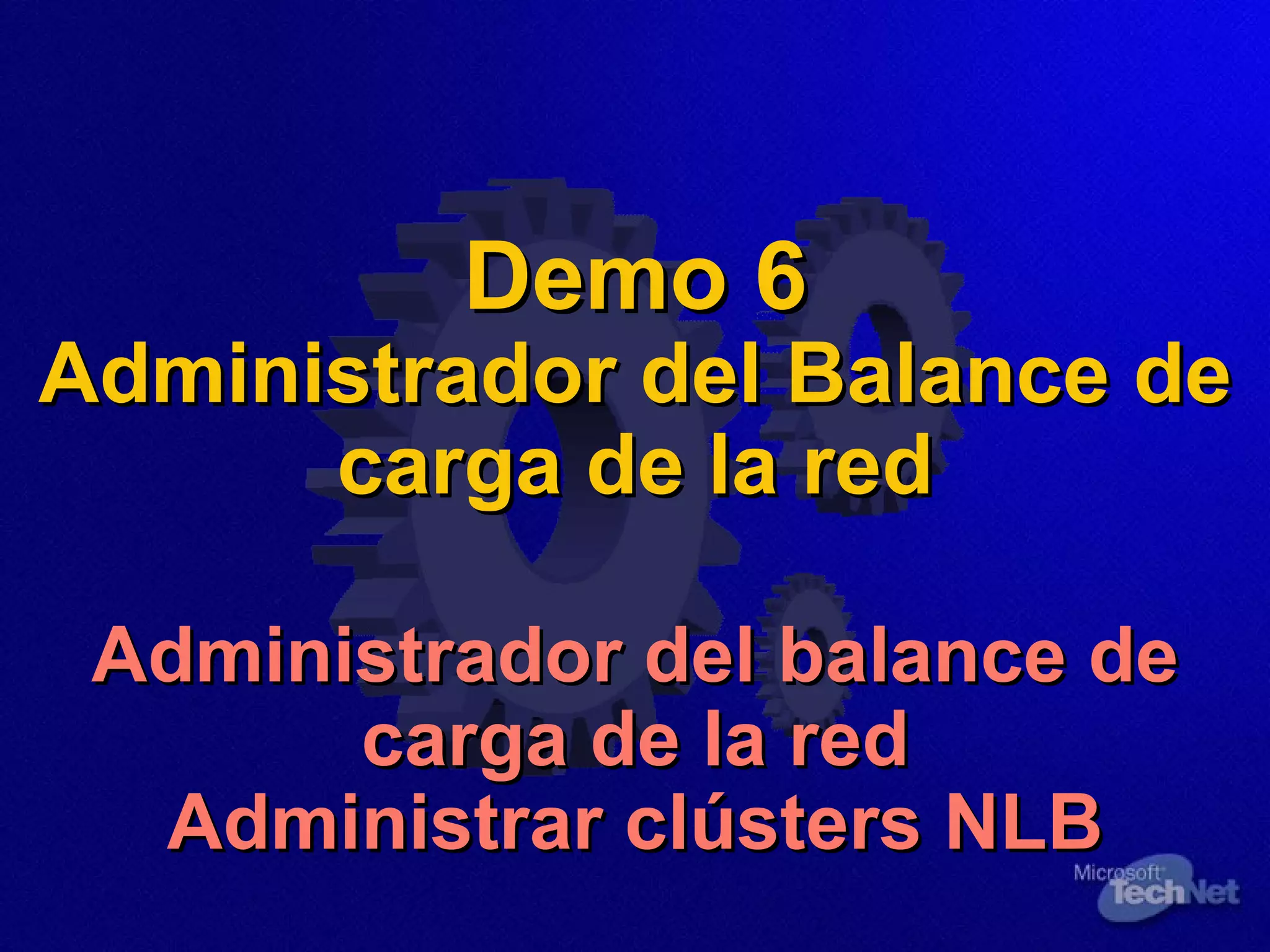 Demo 6 Administrador del B alance de carga de la red Administrador  de l  balance de carga de la red Administrar clúster s  NLB 