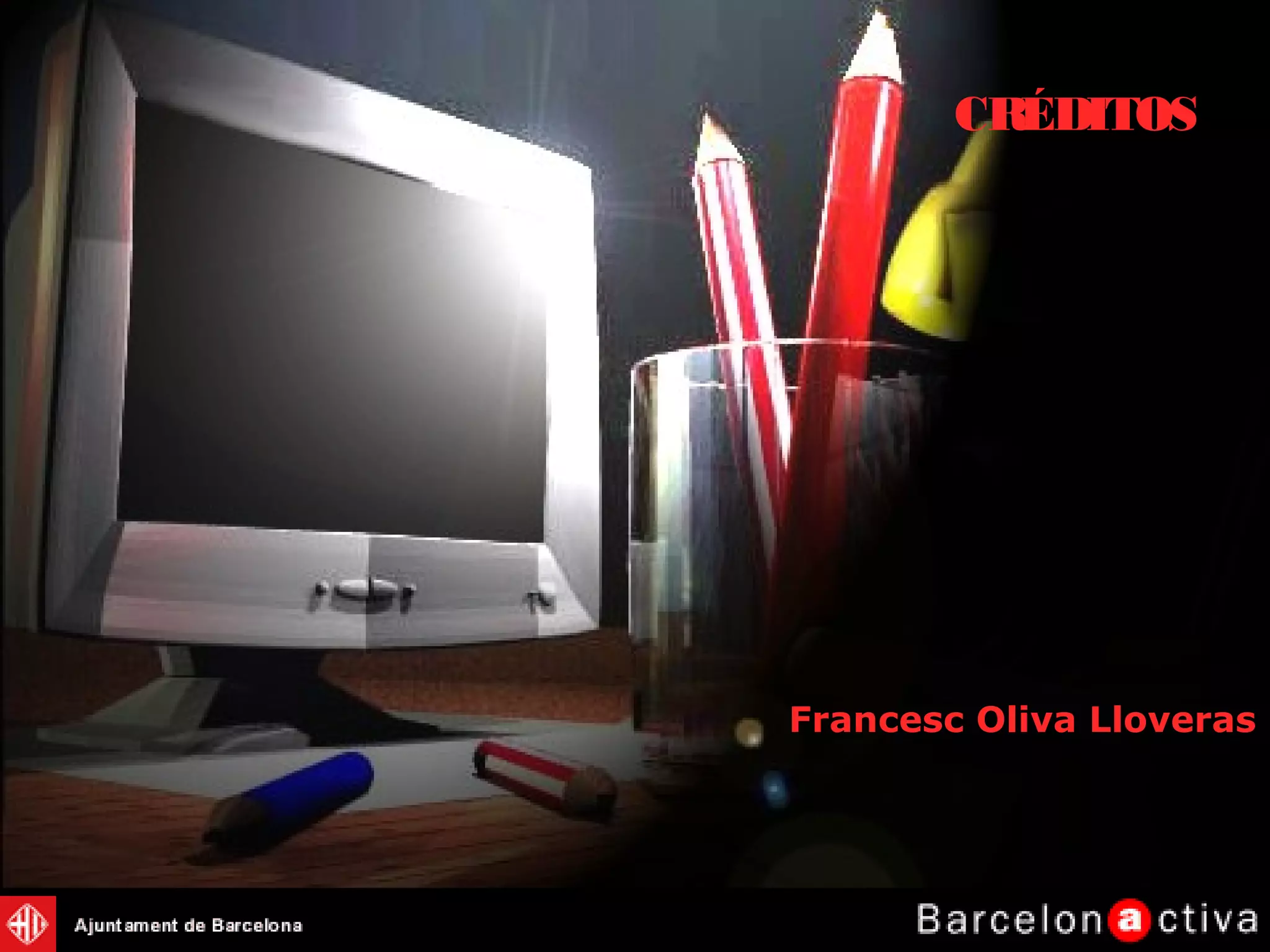 Francesc Oliva Lloveras
CRÉDITOS
 