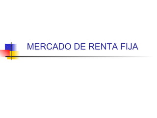MERCADO DE RENTA FIJA 