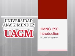 HMNG 290:
Introduction
Dr. Zoe Santiago-Font
 