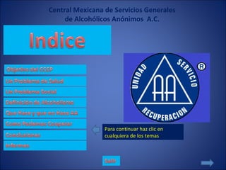Para continuar haz clic en cualquiera de los temas Central Mexicana de Servicios Generales de Alcohólicos Anónimos  A.C. 