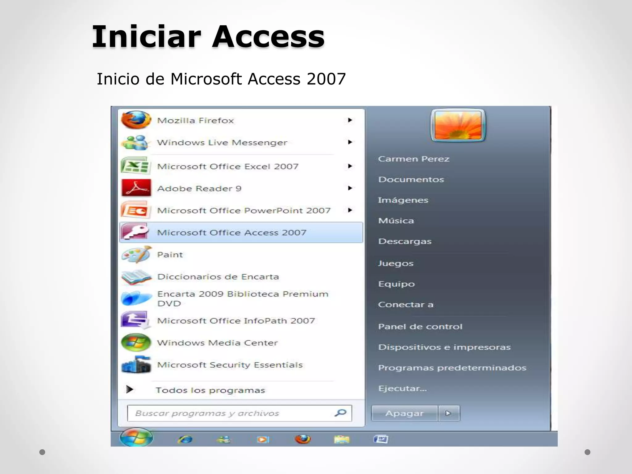 Iniciar Access
Inicio de Microsoft Access 2007
 