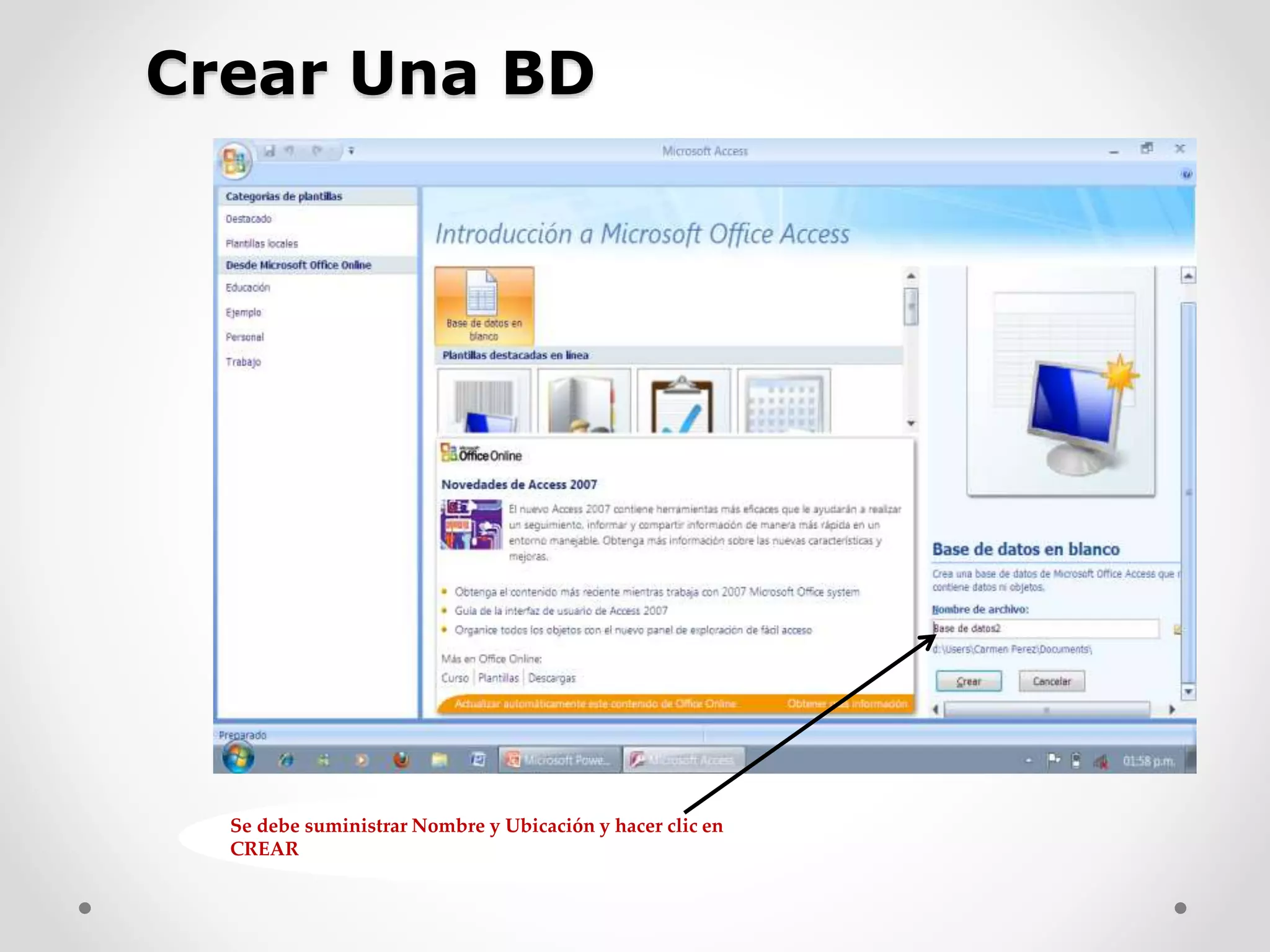 Crear Una BD
Se debe suministrar Nombre y Ubicación y hacer clic en
CREAR
 