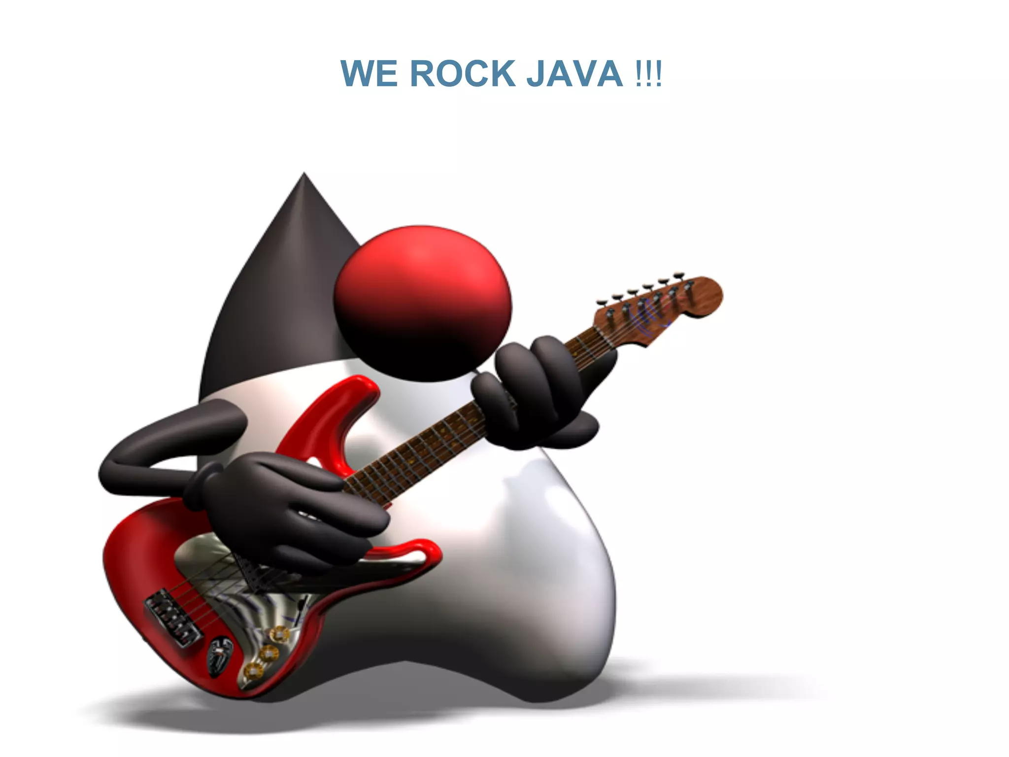 WE ROCK JAVA !!!
 