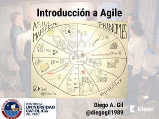 Introducción a Agile
Diego A. Gil
@diegogil1989
 