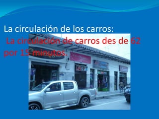 La circulación de los carros: La circulación de carros des de 62 por 15 minutos.