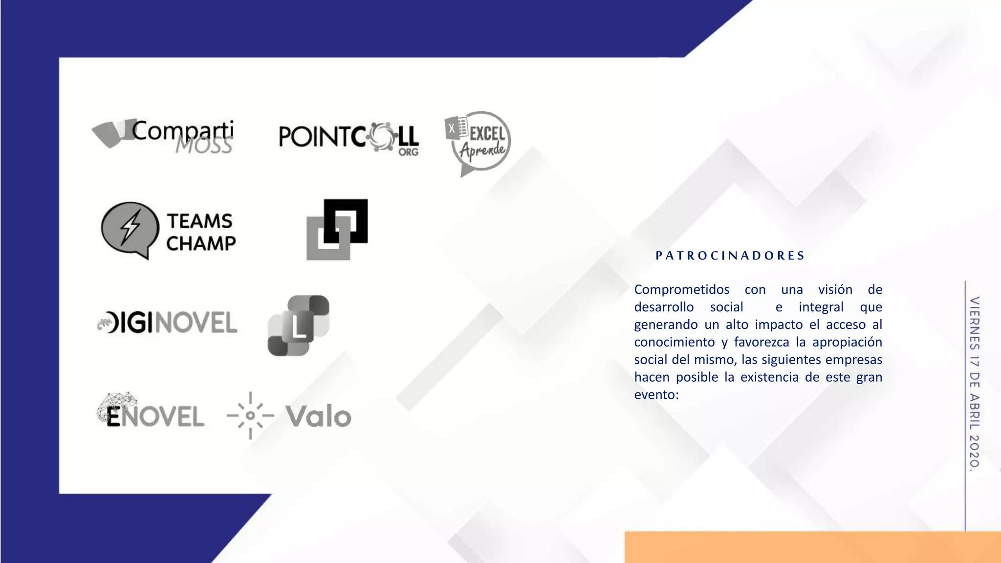 P A T R O C I N A D O R E S
Comprometidos con una visión de
desarrollo social e integral que
generando un alto impacto el acceso al
conocimiento y favorezca la apropiación
social del mismo, las siguientes empresas
hacen posible la existencia de este gran
evento:
 