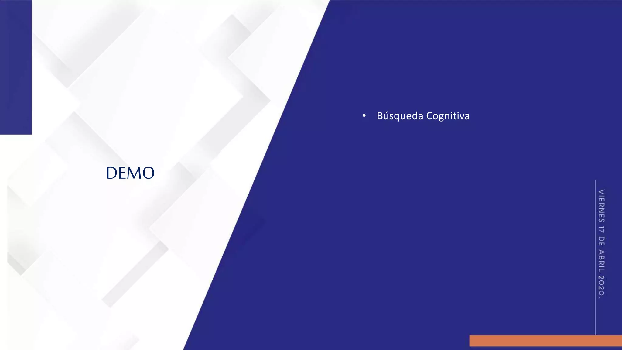 • Búsqueda Cognitiva
DEMO
 