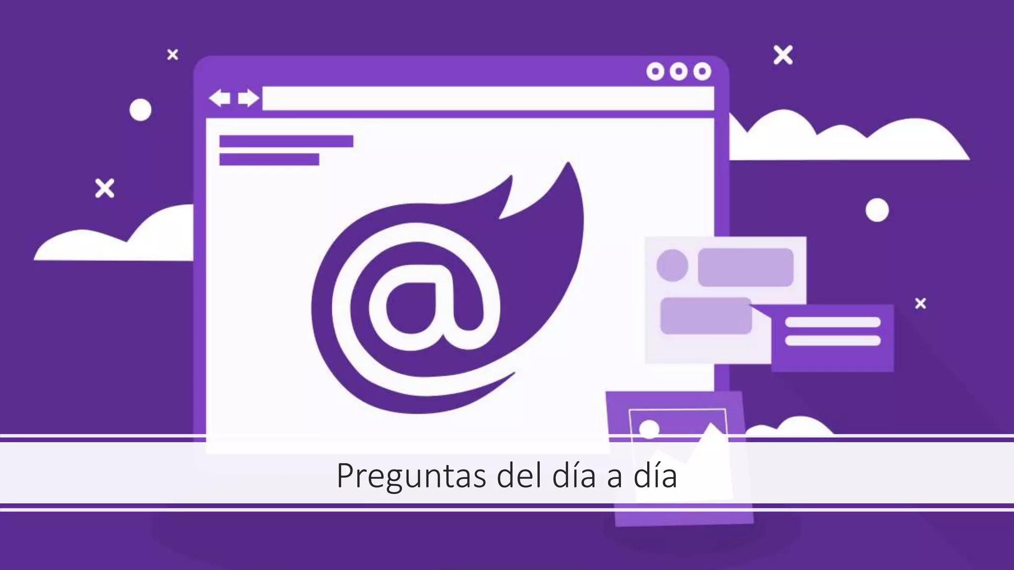 Preguntas del día a día
 