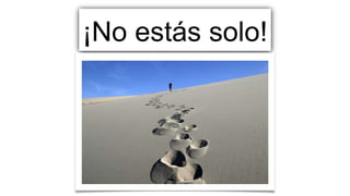 ¡No estás solo!
 