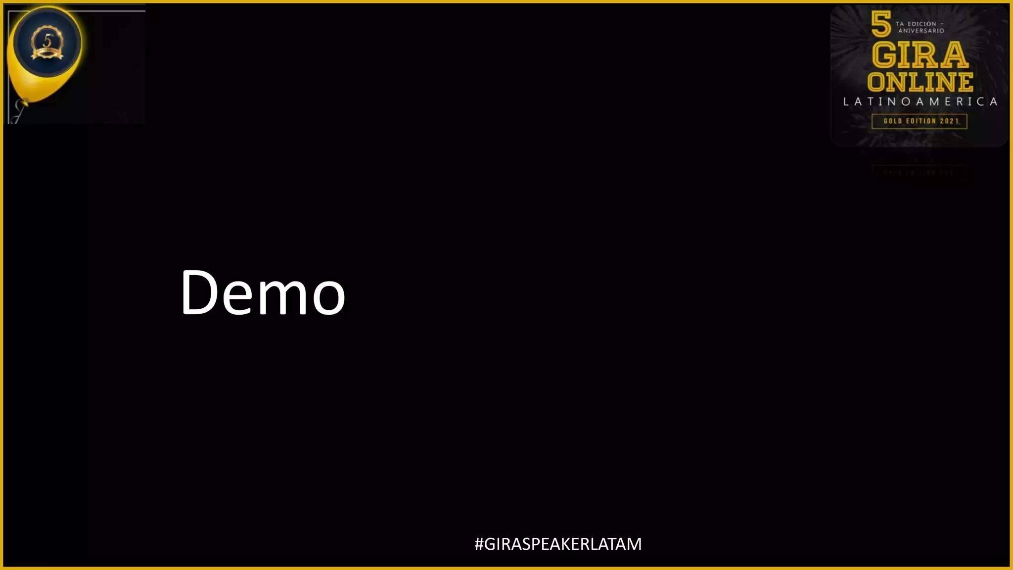 #GIRASPEAKERLATAM
Demo
 