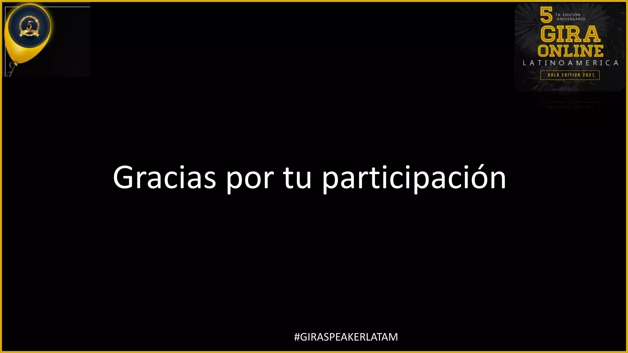 #GIRASPEAKERLATAM
Gracias por tu participación
 