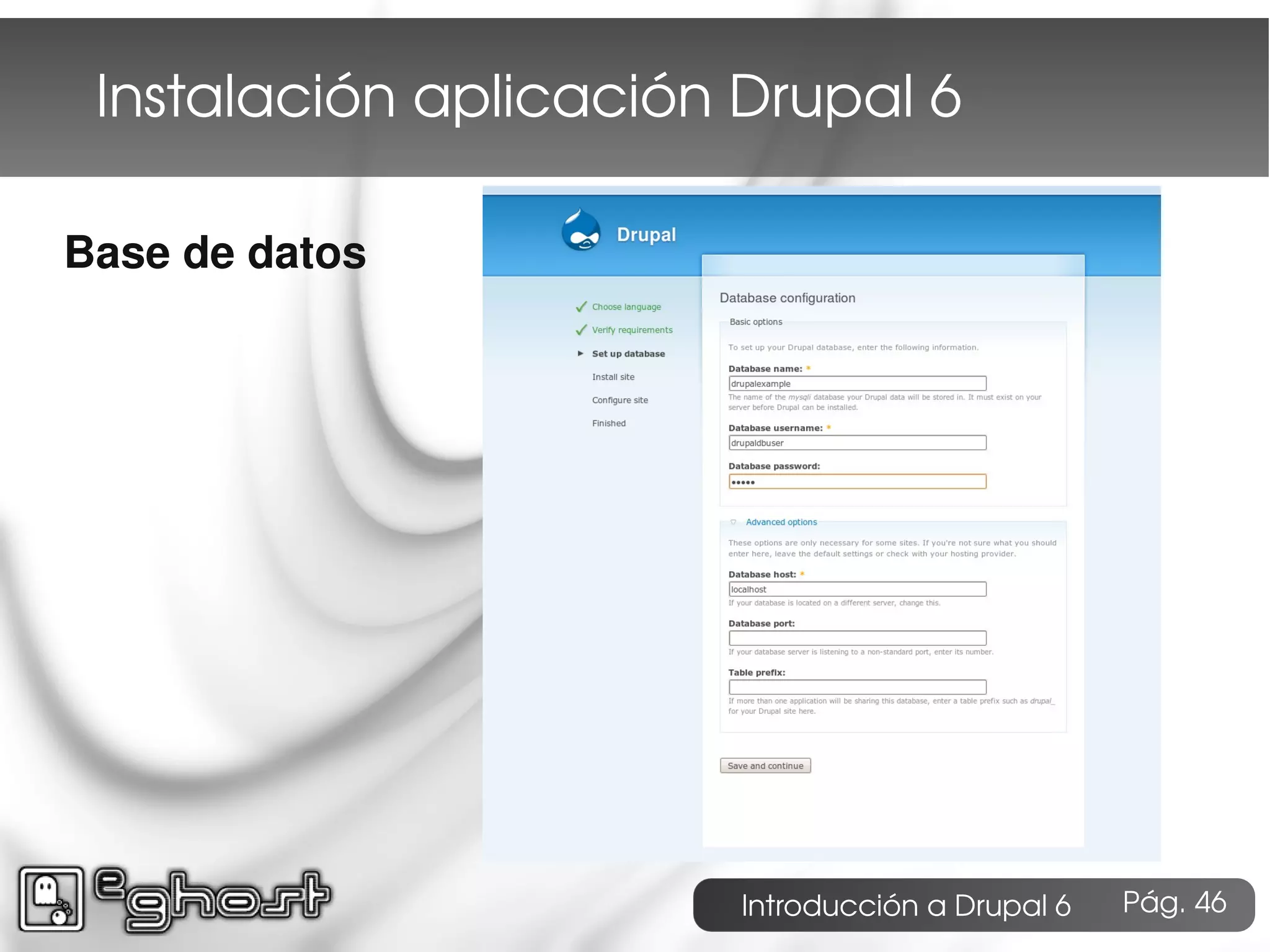 Instalación aplicación Drupal 6

Base de datos




                        Introducción a Drupal 6   Pág. 46
 