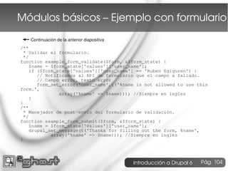 Módulos básicos – Ejemplo con formulario
← Continuación de la anterior diapositiva
/**
  * Validar el formulario.
  */
fun...