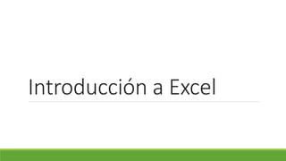 Introducción a Excel
 
