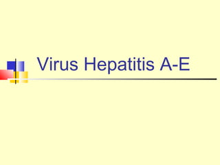 Virus Hepatitis A-E

 