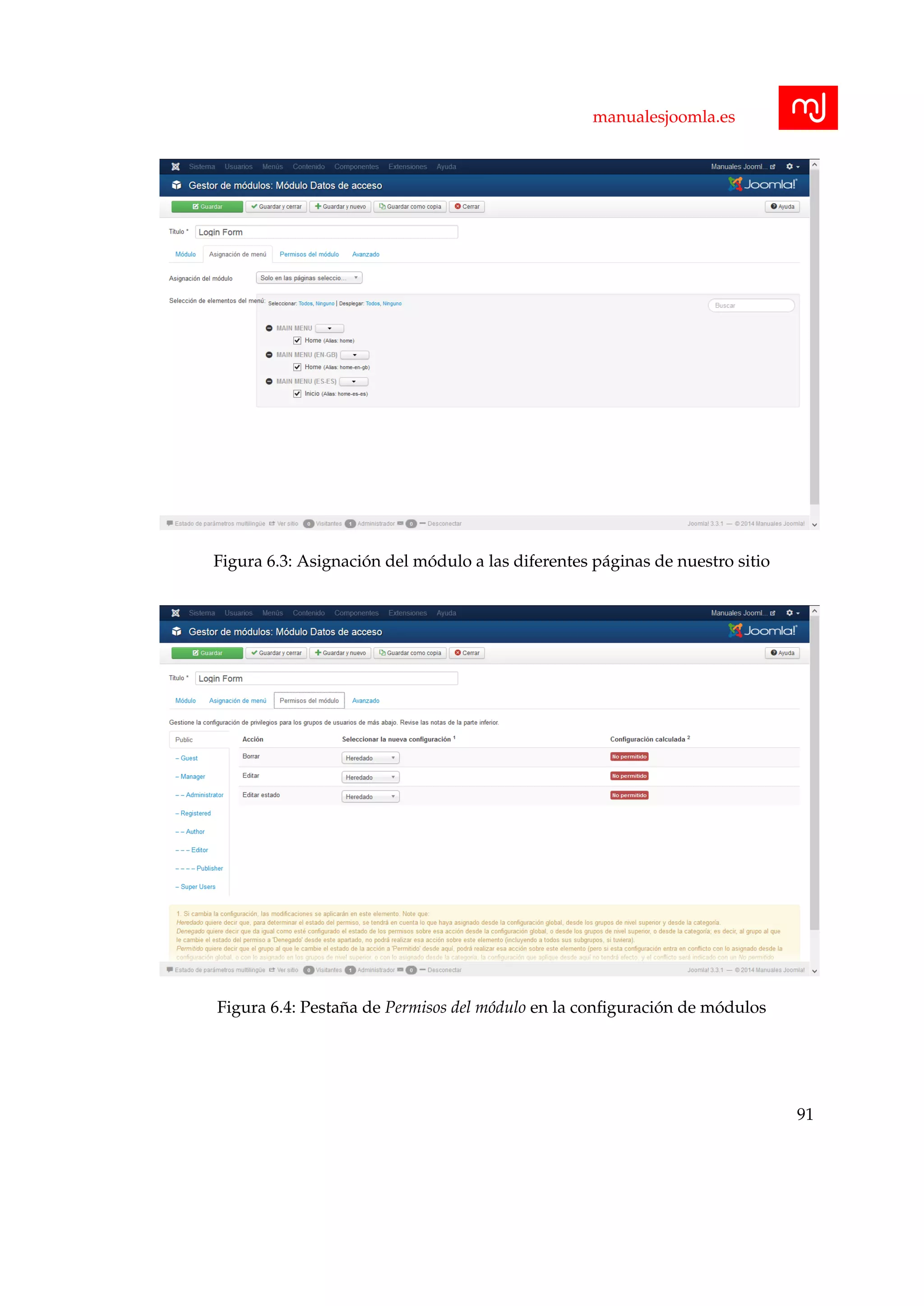 manualesjoomla.es
Figura 6.3: Asignaci´on del m´odulo a las diferentes p´aginas de nuestro sitio
Figura 6.4: Pesta˜na de Permisos del m´odulo en la conﬁguraci´on de m´odulos
91
 